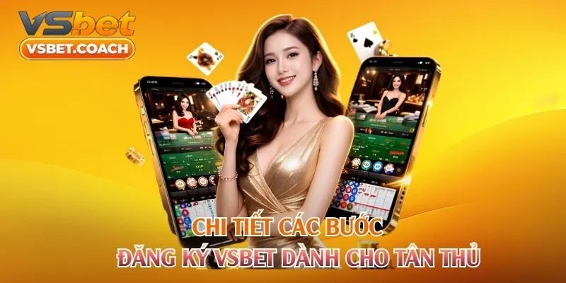 Chi tiết các bước đăng ký VSBET dành cho tân thủ