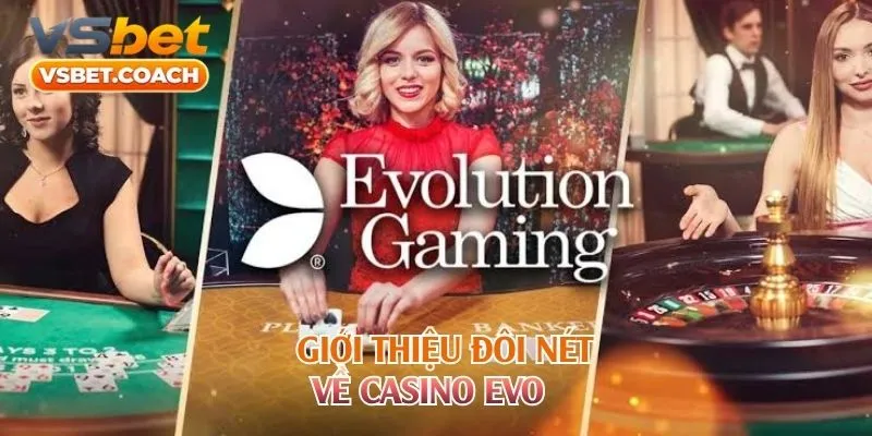 Giới thiệu đôi nét về Casino EVO