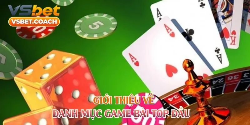 Giới thiệu về danh mục game bài top đầu