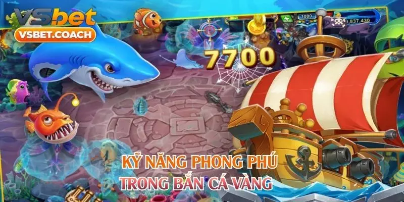 Kỹ năng phong phú trong Bắn Cá Vàng