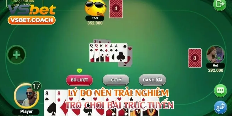 Lý do nên trải nghiệm trò chơi bài trực tuyến