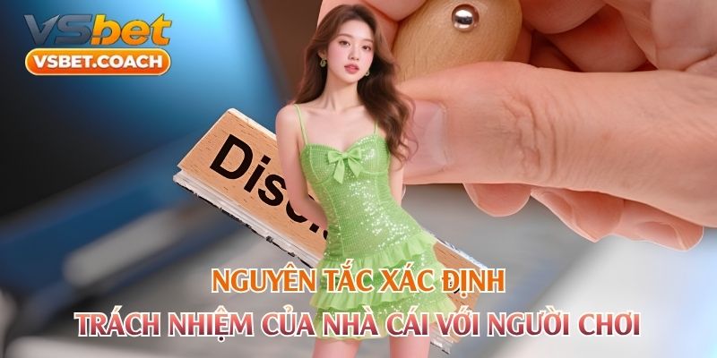 Nguyên tắc xác định trách nhiệm của nhà cái với người chơiNguyên tắc xác định trách nhiệm của nhà cái với người chơi