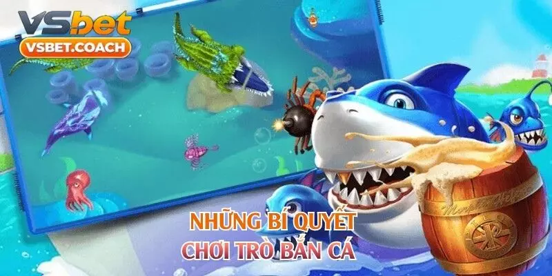 Những bí quyết chơi trò Bắn Cá