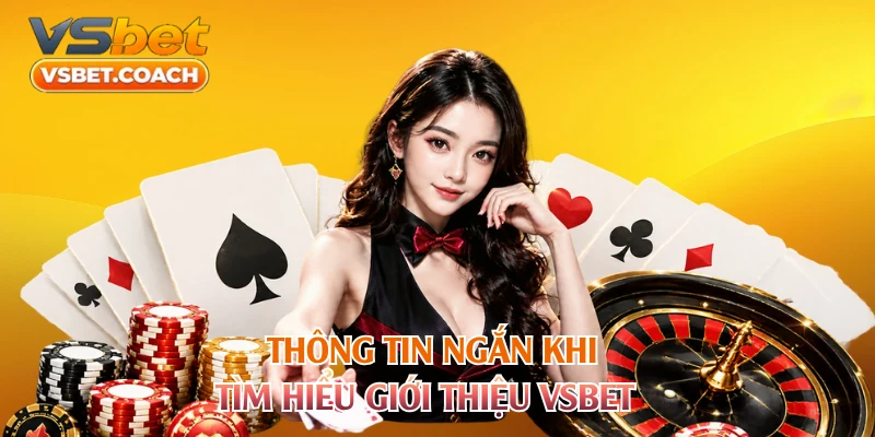 Thông tin ngắn khi tìm hiểu giới thiệu VSBET