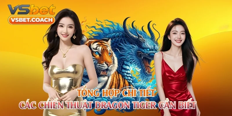 Tổng hợp các chiến thuật Dragon Tiger cần biết