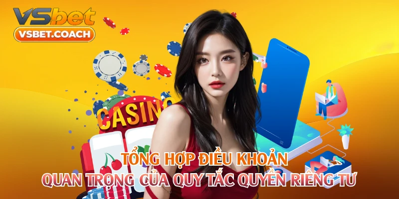 Tổng hợp điều khoản quan trọng của quy tắc quyền riêng tư