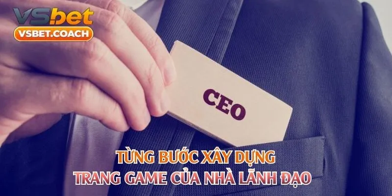 Từng bước xây dựng trang game của nhà lãnh đạo