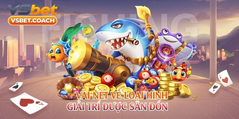 Vài nét về loại hình giải trí được săn đón