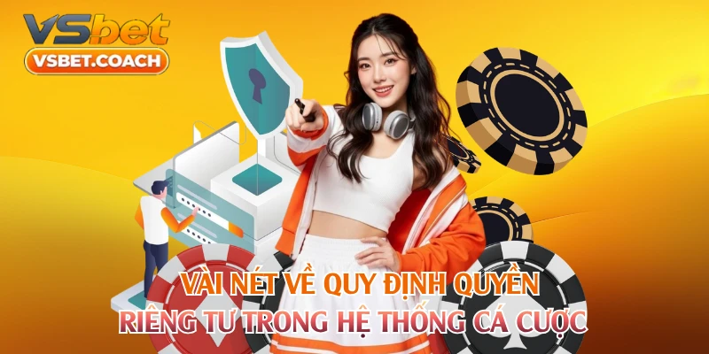 Vài nét về quy định quyền riêng tư trong hệ thống cá cược