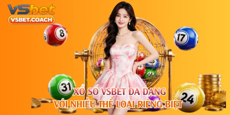Xổ số VSBET đa dạng với nhiều thể loại riêng biệt